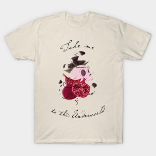 Take Me to the Underworld T-Shirt